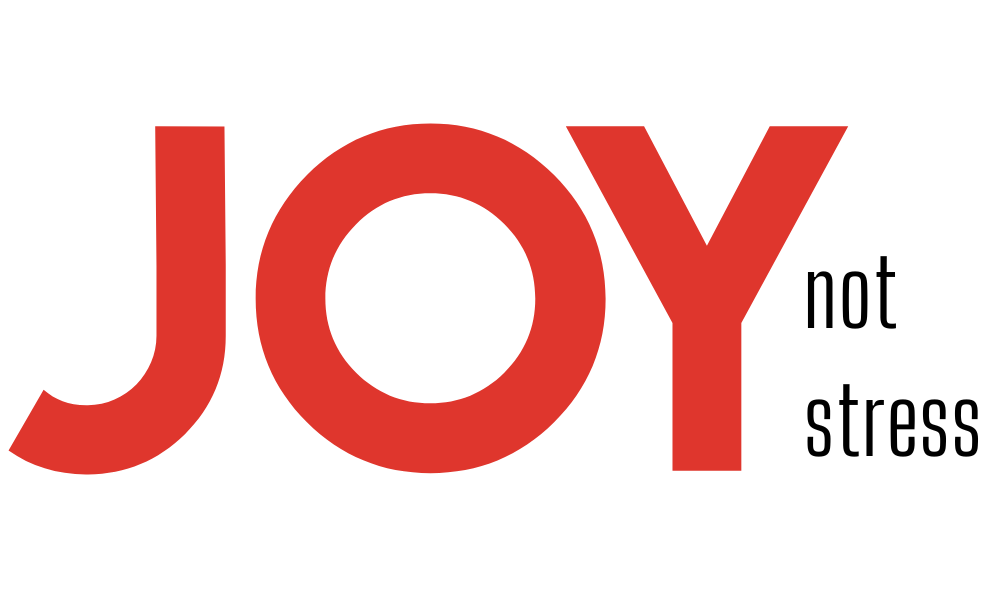 Joy Not Stress